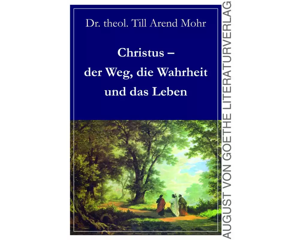 Christus - der Weg, die Wahrheit und das Leben