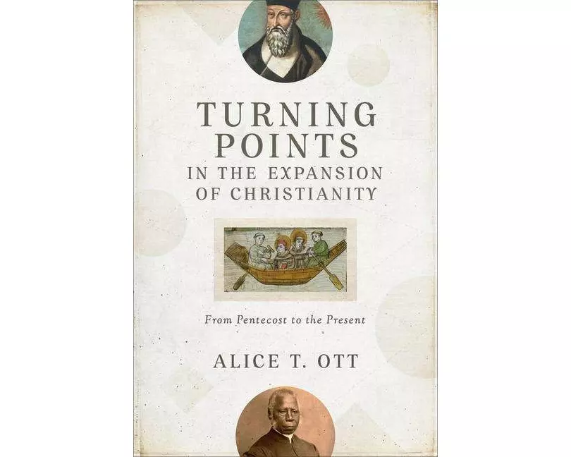 Turning Points in the Expansion of Christianity – From Pentecost to the Present