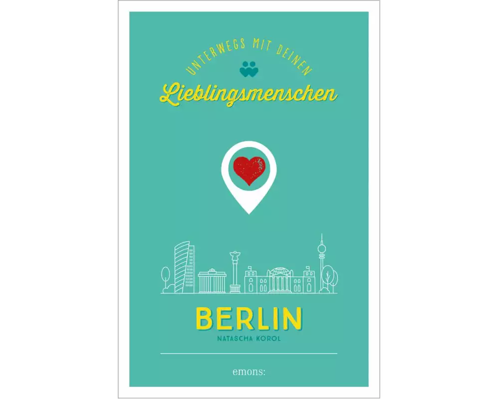 Berlin. Unterwegs mit deinen Lieblingsmenschen