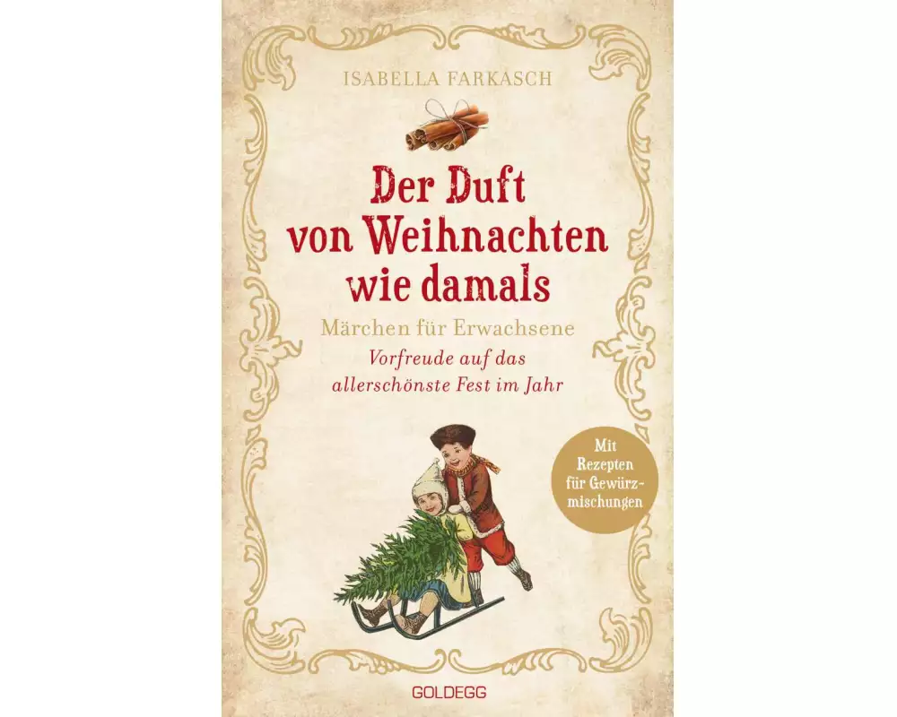 Der Duft von Weihnachten wie damals. Märchen für Erwachsene. Adventkalender-Buch mit Geschichten, Gedichten und Rezepten für die Vorweihnachtszeit. Mi