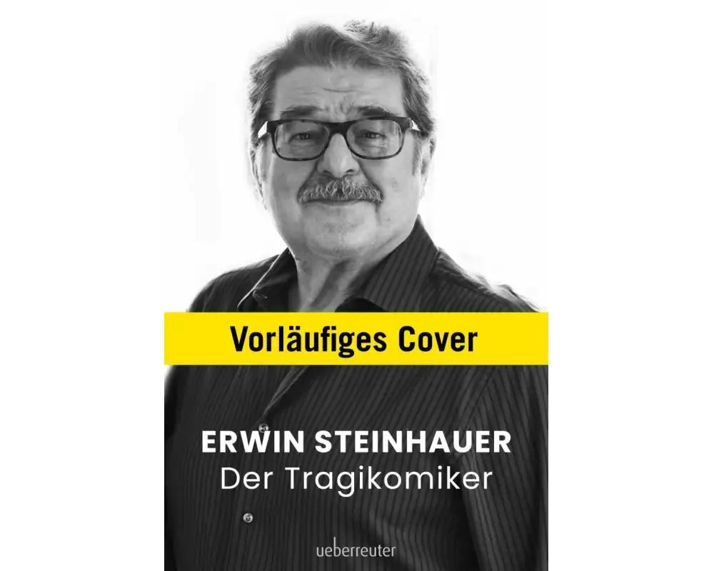 Erwin Steinhauer - Der Tragikomiker