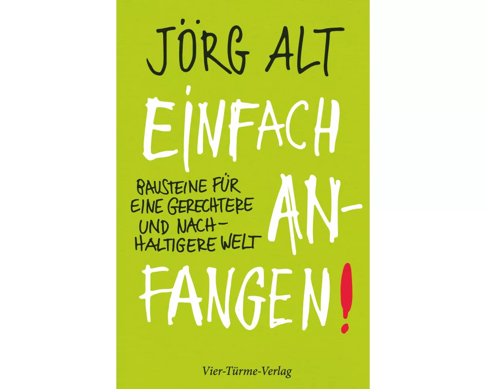 Einfach anfangen! Bausteine für eine gerechtere und nachhaltige Welt