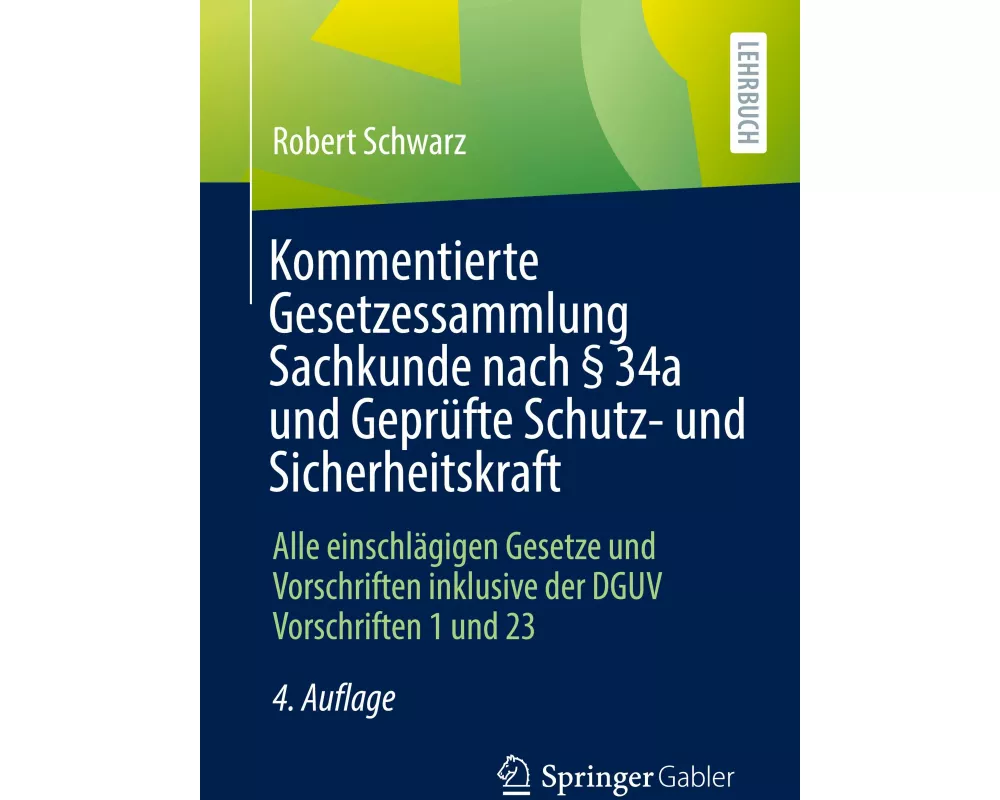 Kommentierte Gesetzessammlung Sachkunde nach § 34a und Geprüfte Schutz- und Sicherheitskraft