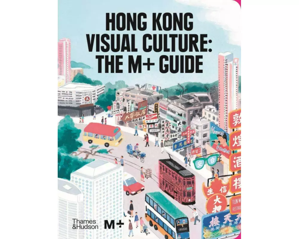 Hong Kong Visual Culture: The M+ Guide