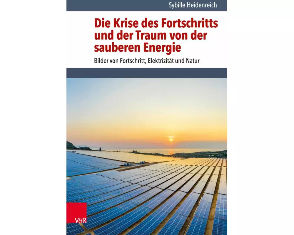 Die Krise des Fortschritts und der Traum von der sauberen Energie