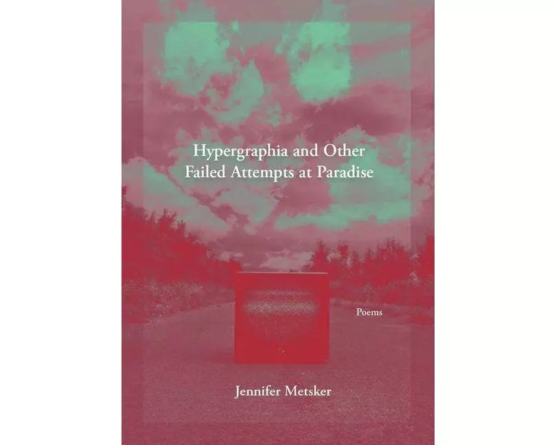 Hypergraphia and Other Failed Attempts at Paradise