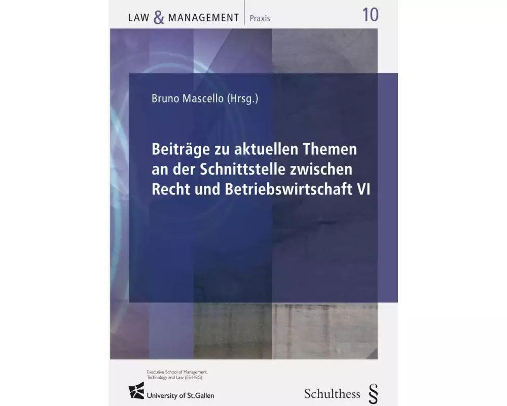 Beiträge zu aktuellen Themen an der Schnittstelle zwischen Recht und Betriebswirtschafts VI
