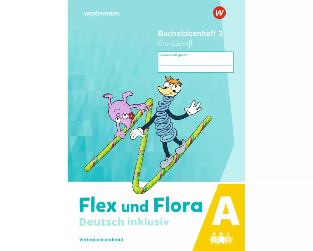 Flex und Flora - Deutsch inklusiv. Buchstabenheft 3 inklusiv (A) GS