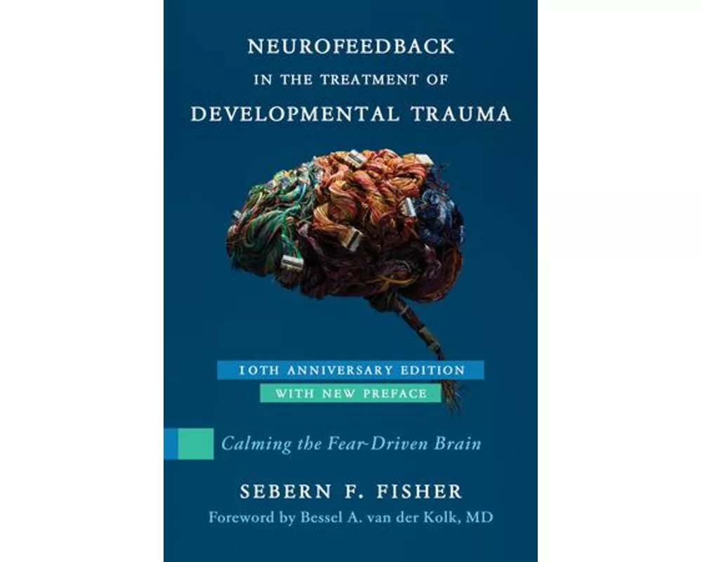 Neurofeedback in the Treatment of Developmental Trauma