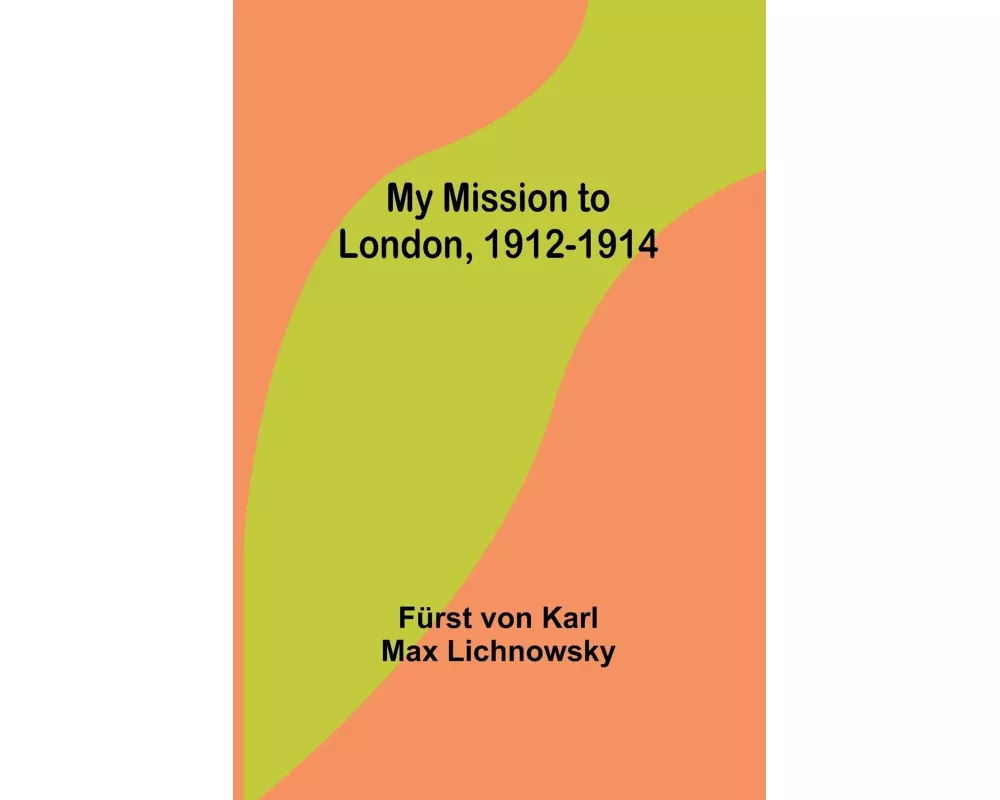 My Mission to London, 1912-1914