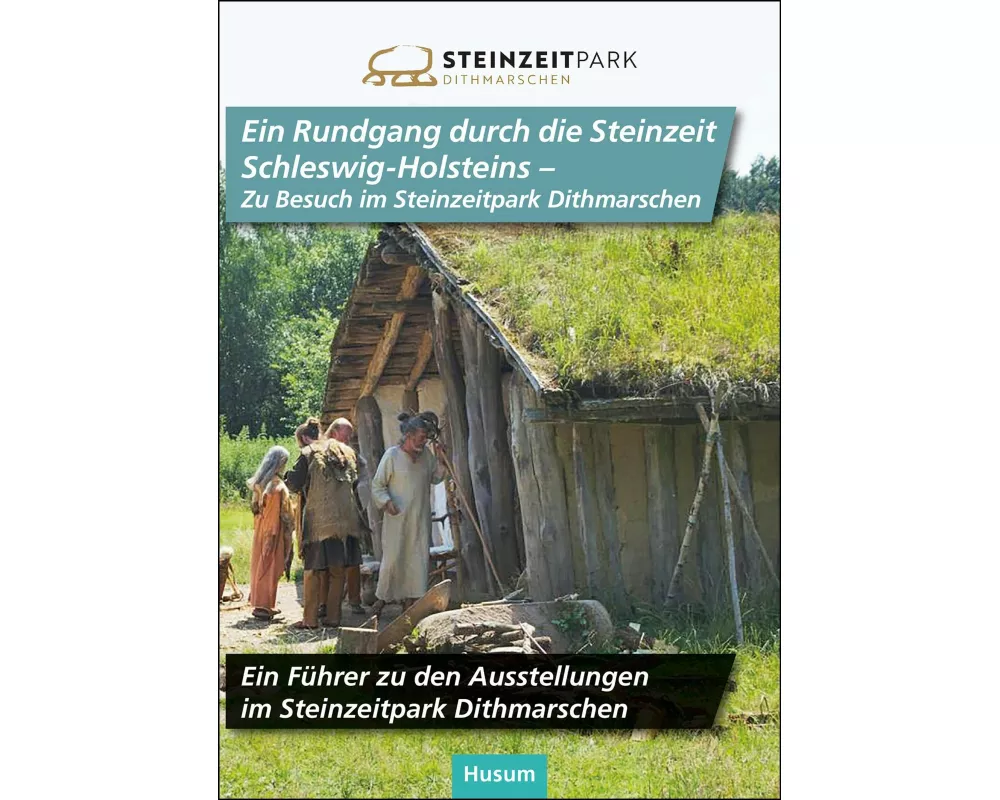 Ein Rundgang durch die Steinzeit Schleswig-Holsteins - Zu Besuch im Steinzeitpark Dithmarschen