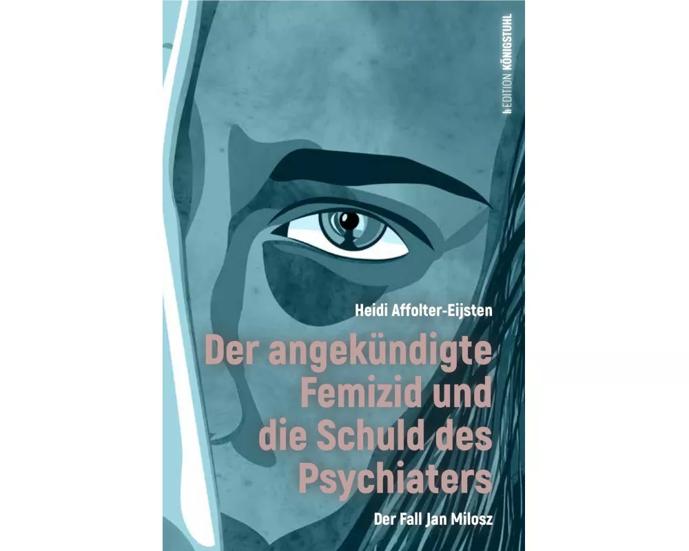 Der angekündigte Femizid und die Schuld des Psychiaters