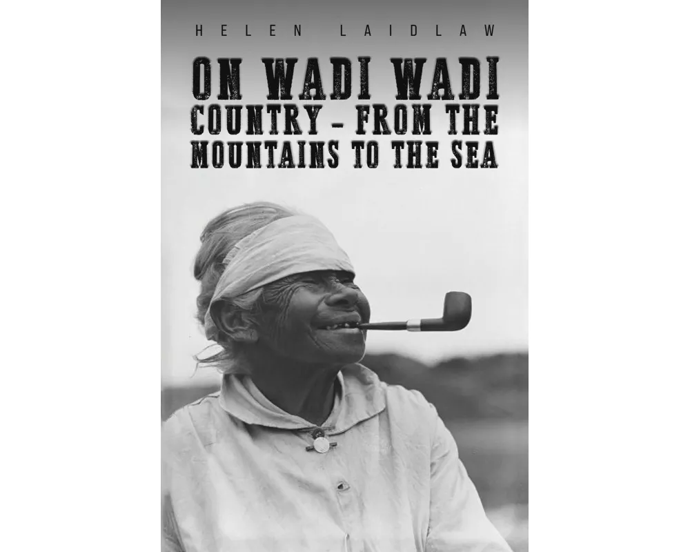 On Wadi Wadi Country - From the Mountains to the Sea