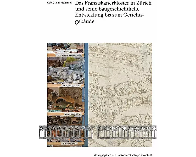 Das Franziskanerkloster in Zürich und seine baugeschichtliche Entwicklung bis zum Gerichtsgebäude