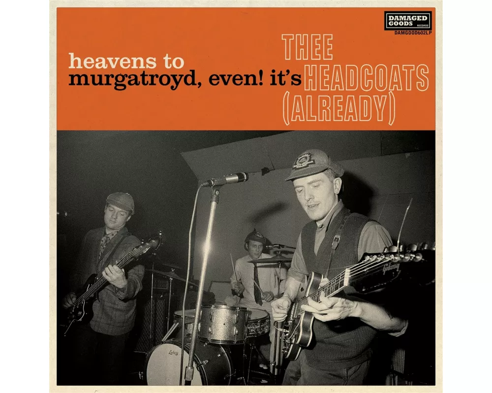 Heavens to Murgatroyd,Even! it's Thee Headcoats