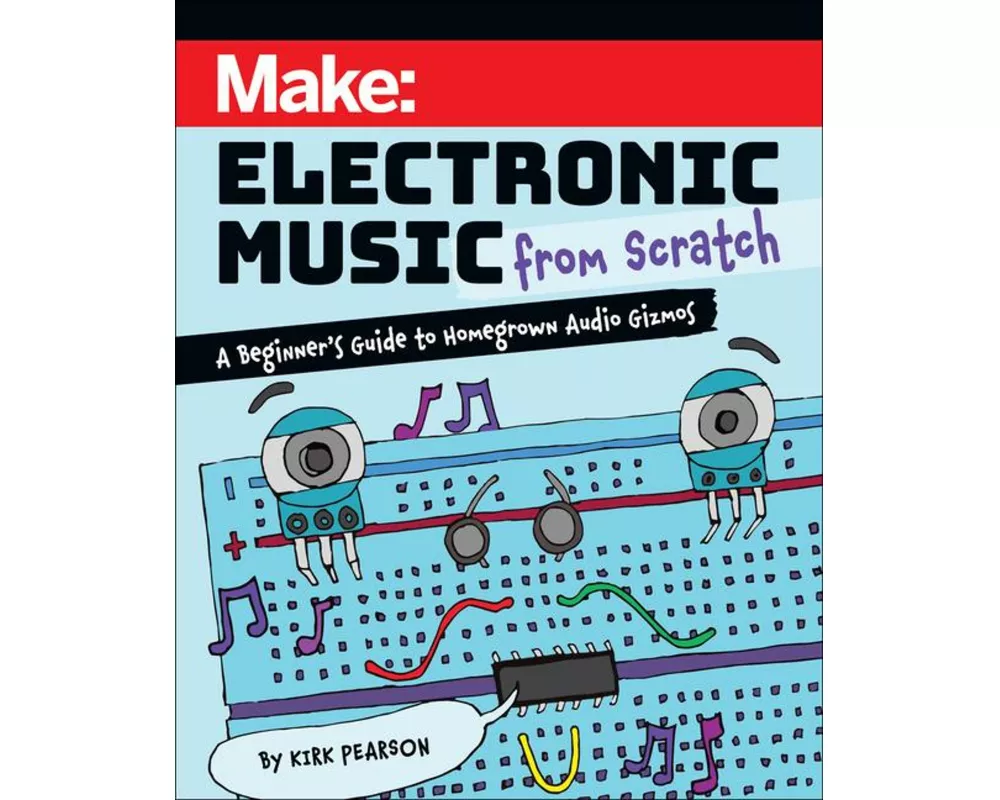 Make: Electronic Music from Scratch
