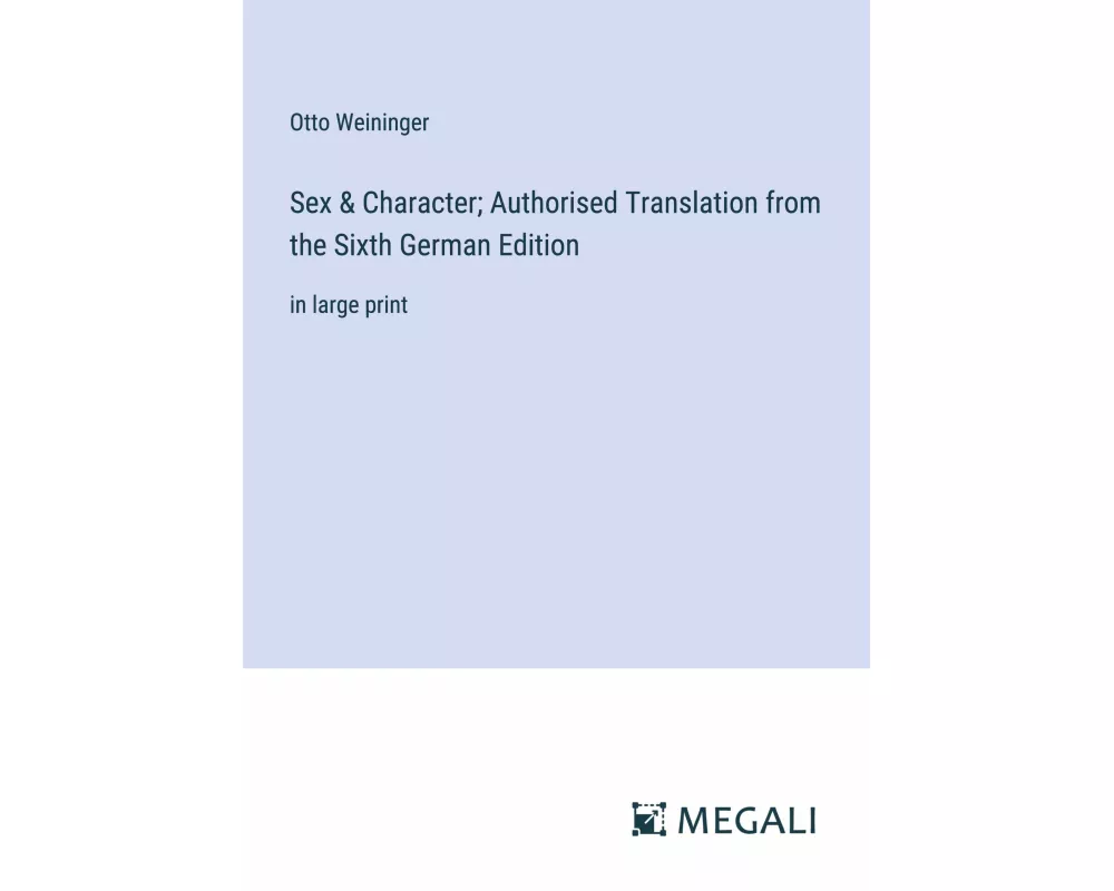 Sex & Character; Authorised Translation from the Sixth German Edition
