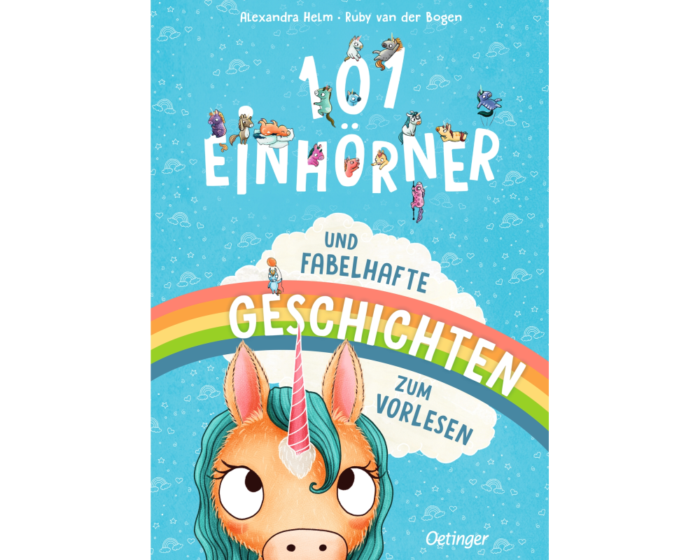 101 Einhörner und fabelhafte Geschichten zum Vorlesen