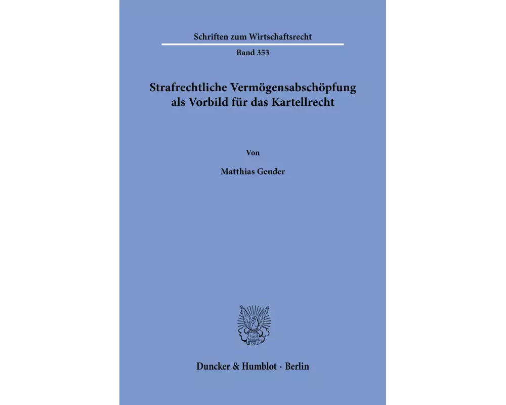 Strafrechtliche Vermögensabschöpfung als Vorbild für das Kartellrecht
