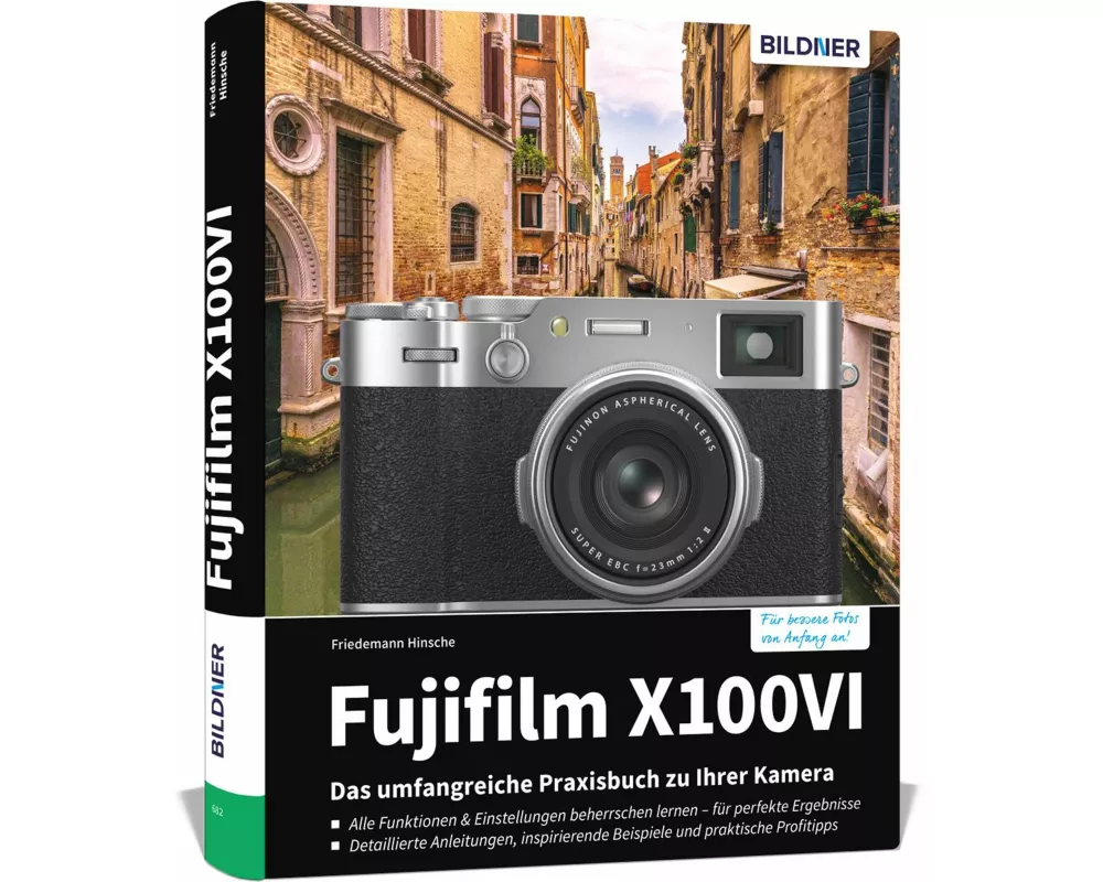 Fujifilm X100VI: Das umfangreiche Praxisbuch zu Ihrer Kamera