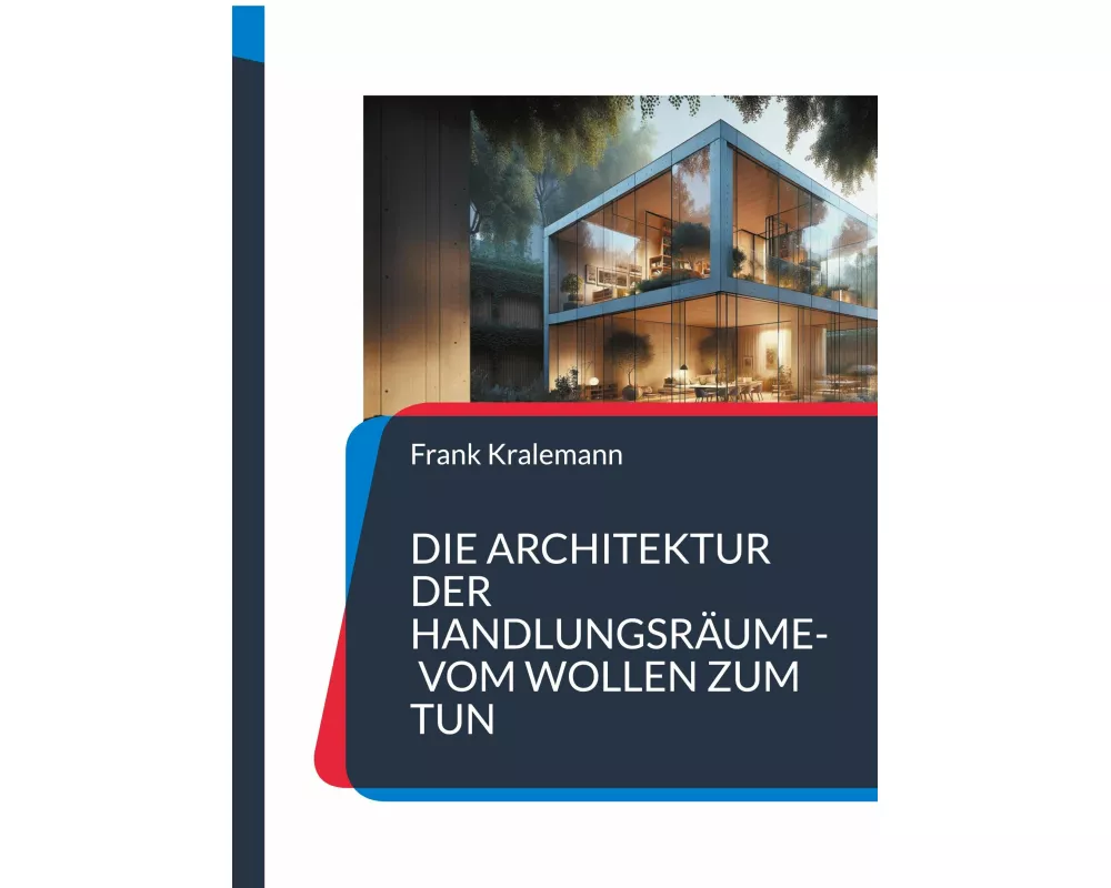Die Architektur der Handlungsrume- Vom Wollen zum Tun