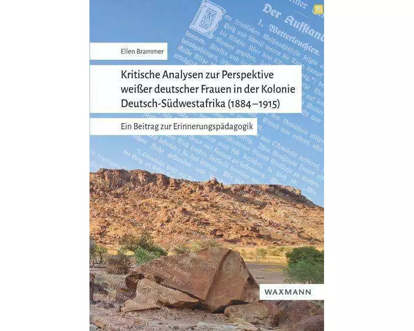 Kritische Analysen zur Perspektive weißer deutscher Frauen in der Kolonie Deutsch-Südwestafrika (1884-1915)