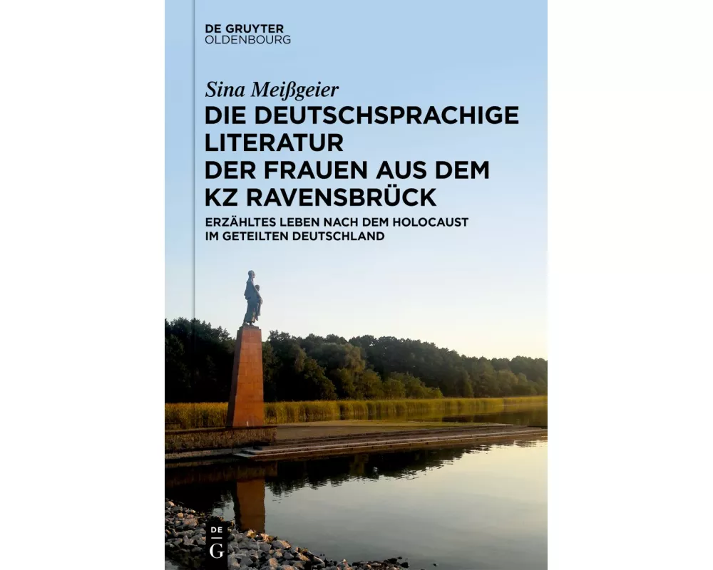 Die deutschsprachige Literatur der Frauen aus dem KZ Ravensbrück