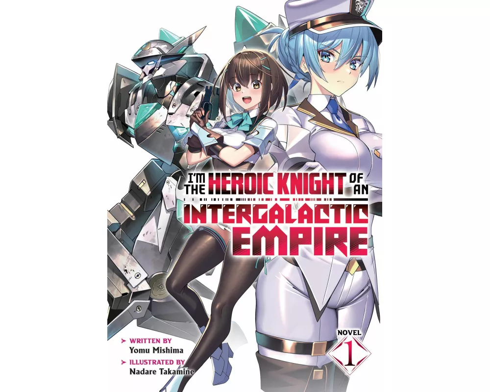I'm the Heroic Knight of an Intergalactic Empire! (Light Novel) Vol. 1