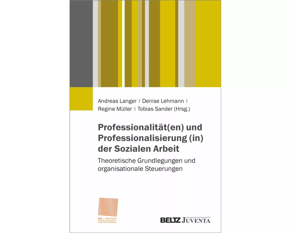 Professionalität(en) und Professionalisierung (in) der Sozialen Arbeit