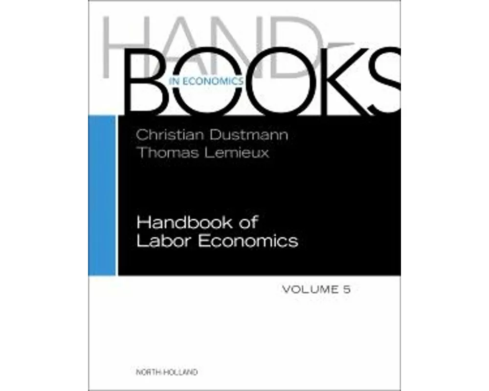 Handbook of Labor Economics: Volume 5