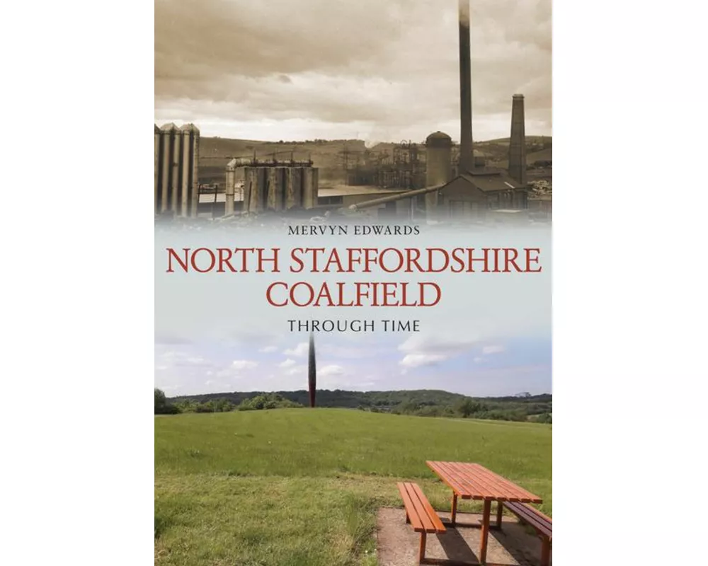 North Staffordshire Coalfield Through Time