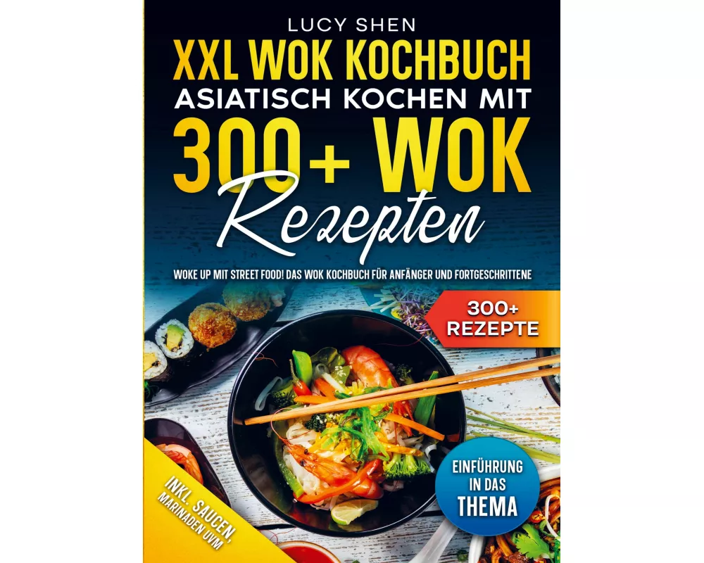 XXL Wok Kochbuch - Asiatisch kochen mit 300+ Wok Rezepten