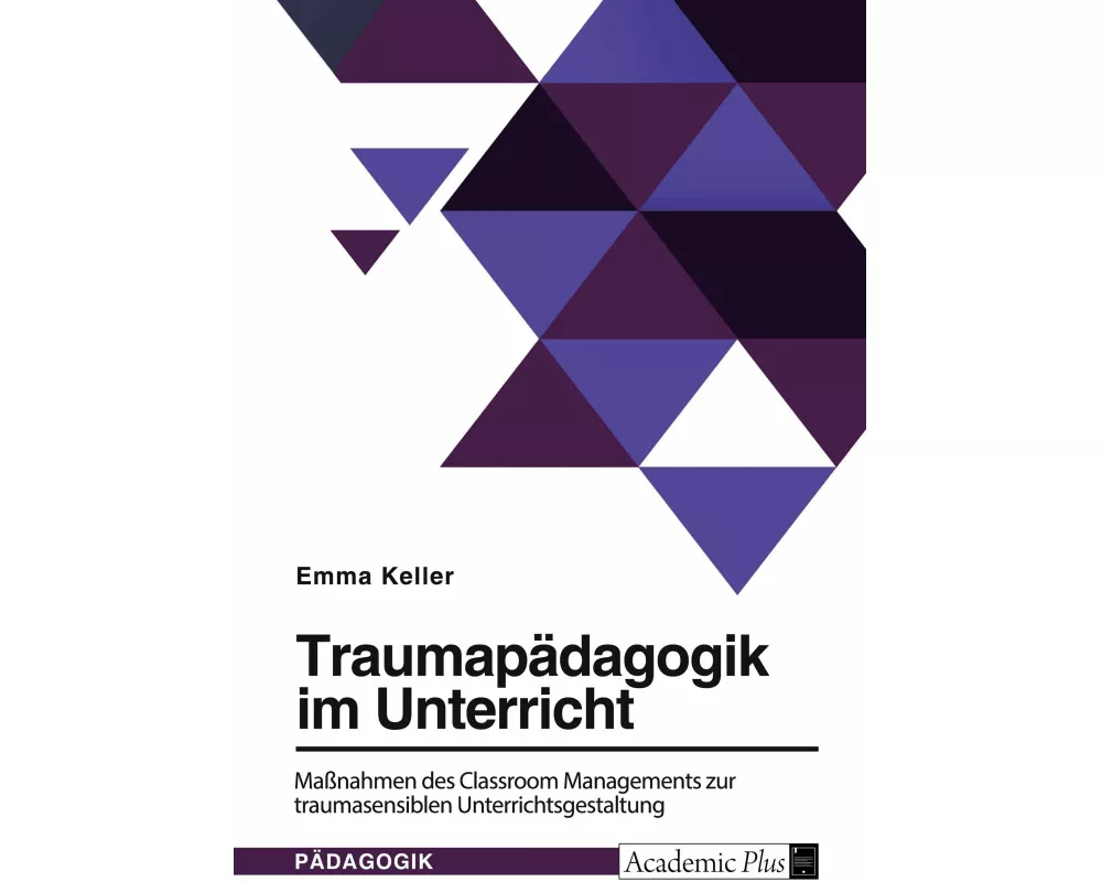 Traumapädagogik im Unterricht. Maßnahmen des Classroom Managements zur traumasensiblen Unterrichtsgestaltung