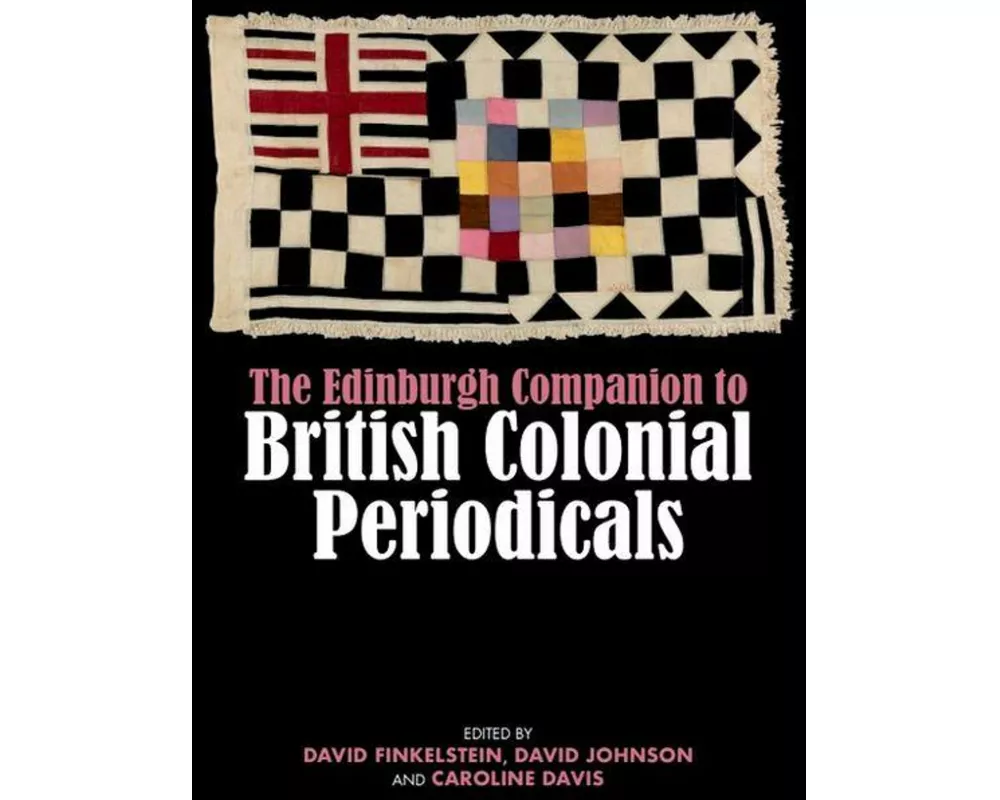 The Edinburgh Companion to British Colonial Periodicals