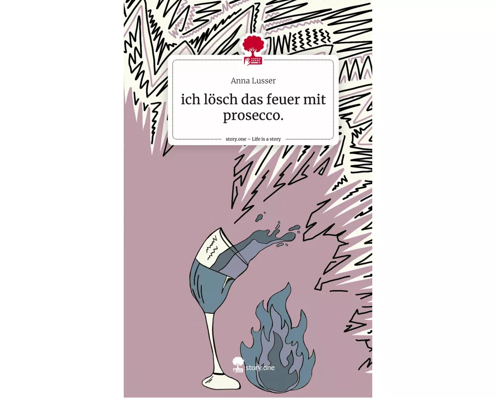 ich lösch das feuer mit prosecco.. Life is a Story - story.one
