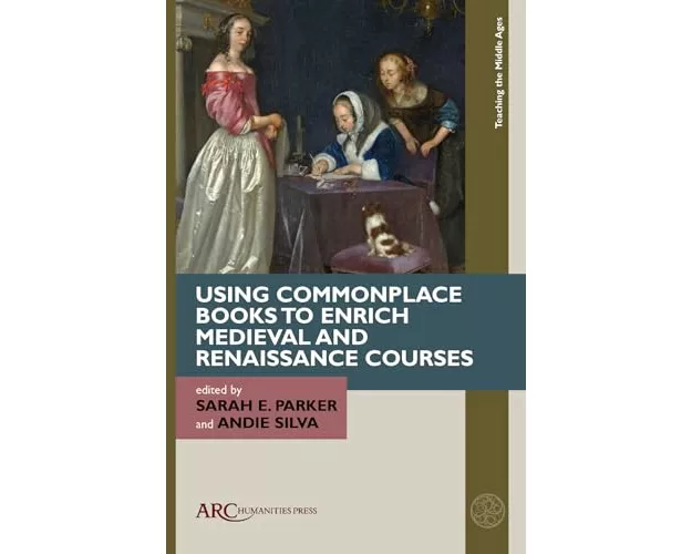 Using Commonplace Books to Enrich Medieval and Renaissance Courses
