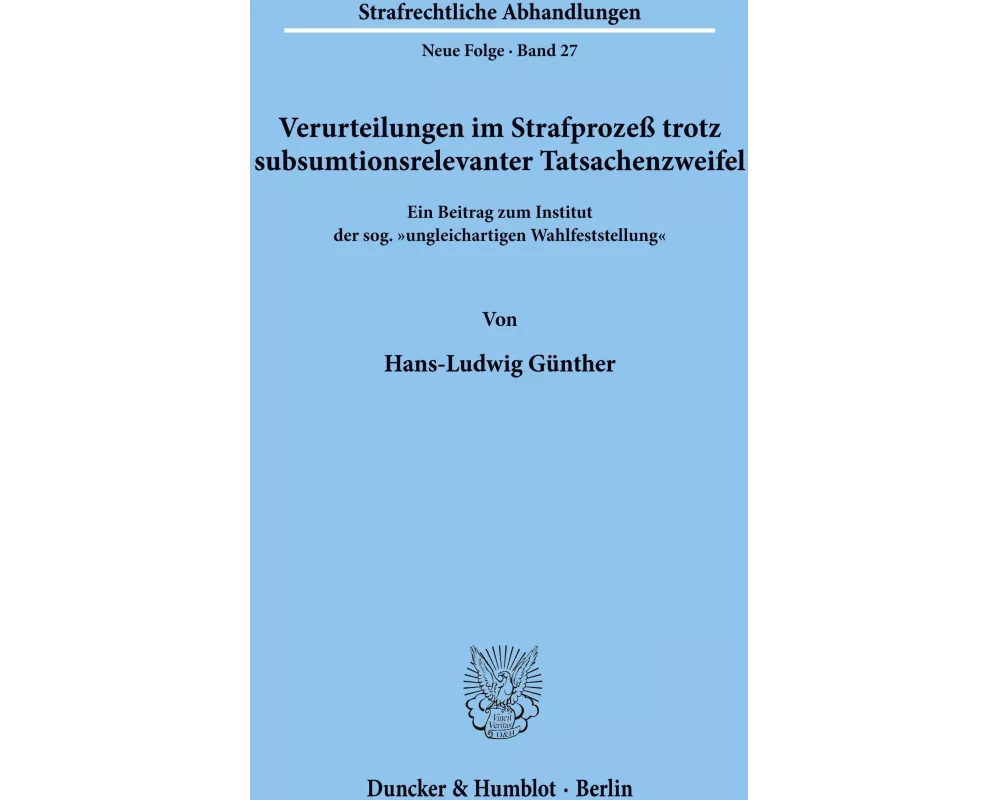 Verurteilungen im Strafprozeß trotz subsumtionsrelevanter Tatsachenzweifel
