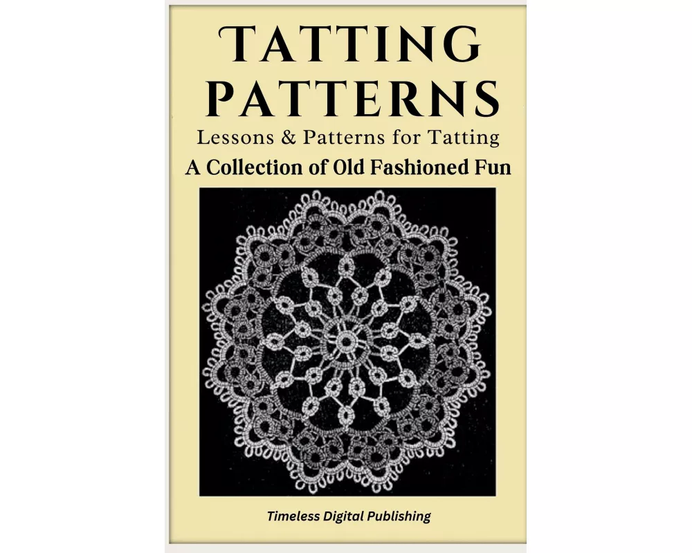 Tatting Patterns - Lessons & Patterns for Tatting with Instructions - A Collection of Old Fashioned Fun