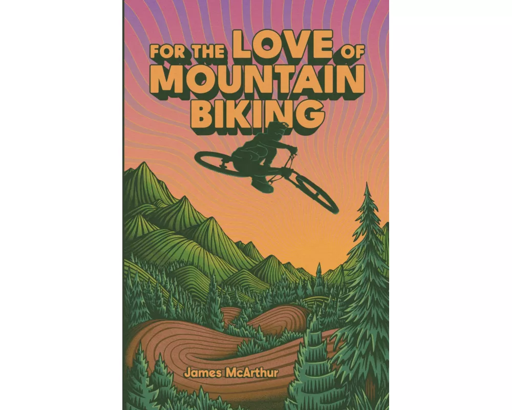 For the Love of Mountain Biking