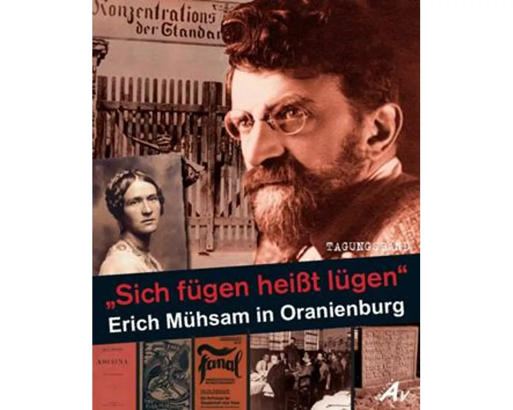 "Sich fügen heißt lügen" - Erich Mühsam in Oranienburg