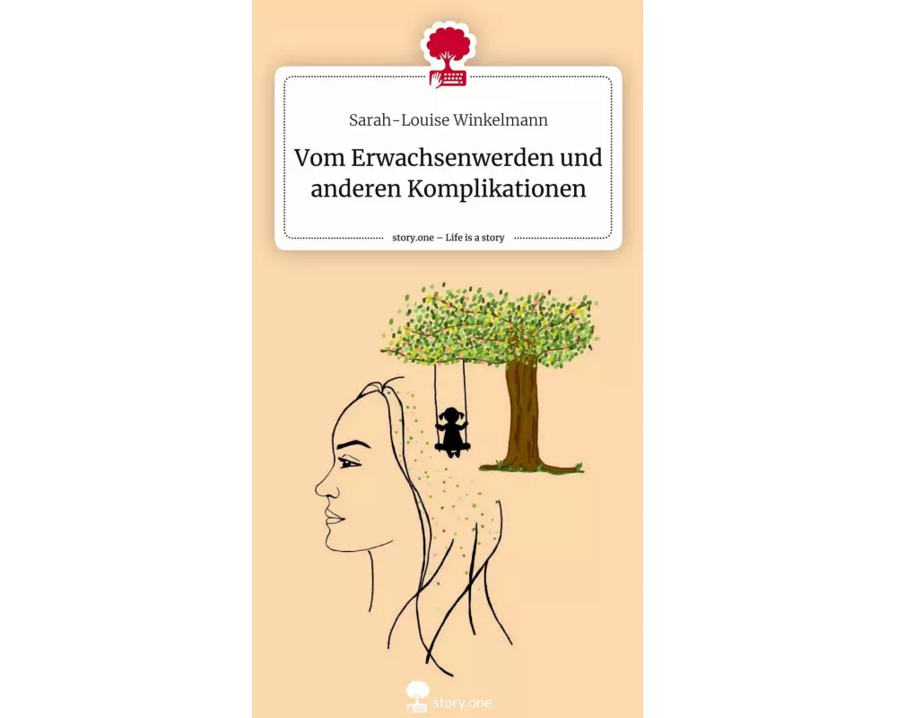 Vom Erwachsenwerden und anderen Komplikationen. Life is a Story - story.one