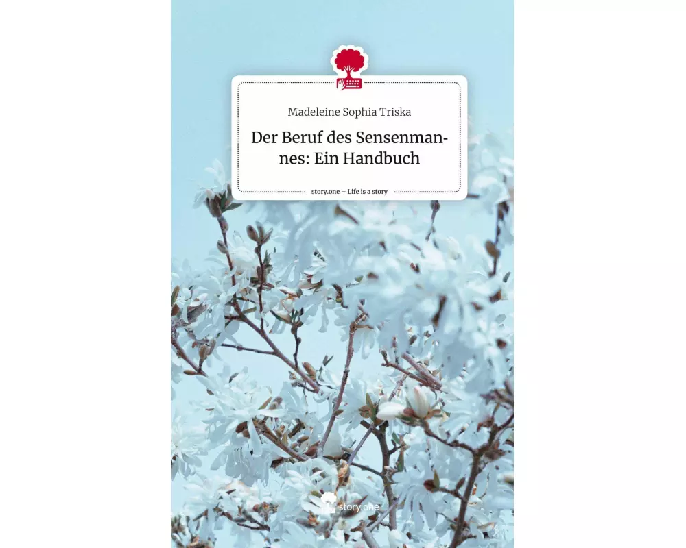 Der Beruf des Sensenmannes: Ein Handbuch. Life is a Story - story.one