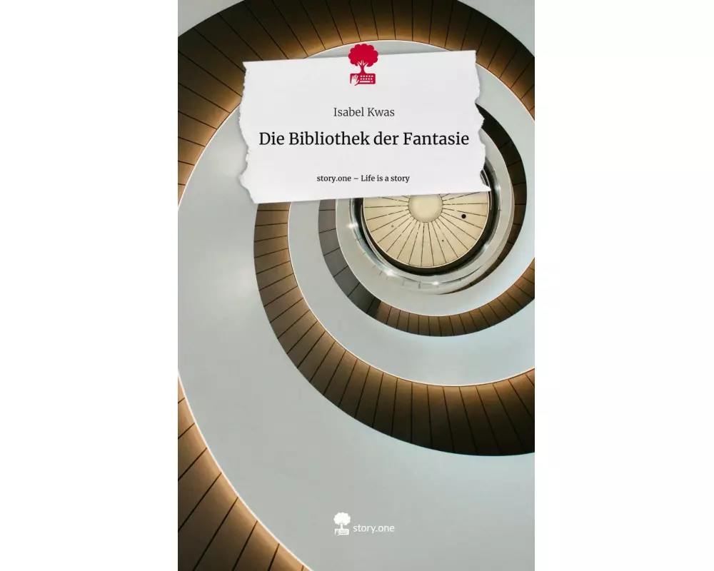 Die Bibliothek der Fantasie. Life is a Story - story.one
