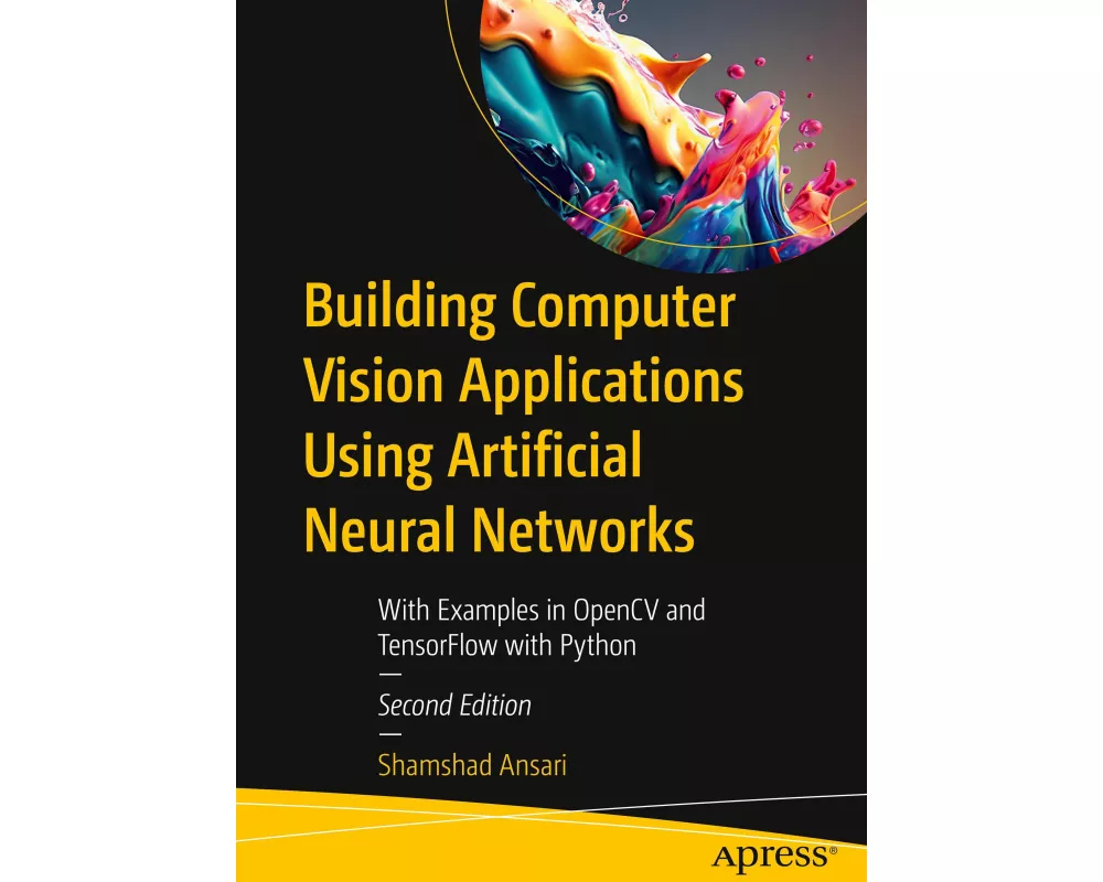 Building Computer Vision Applications Using Artificial Neural Networks