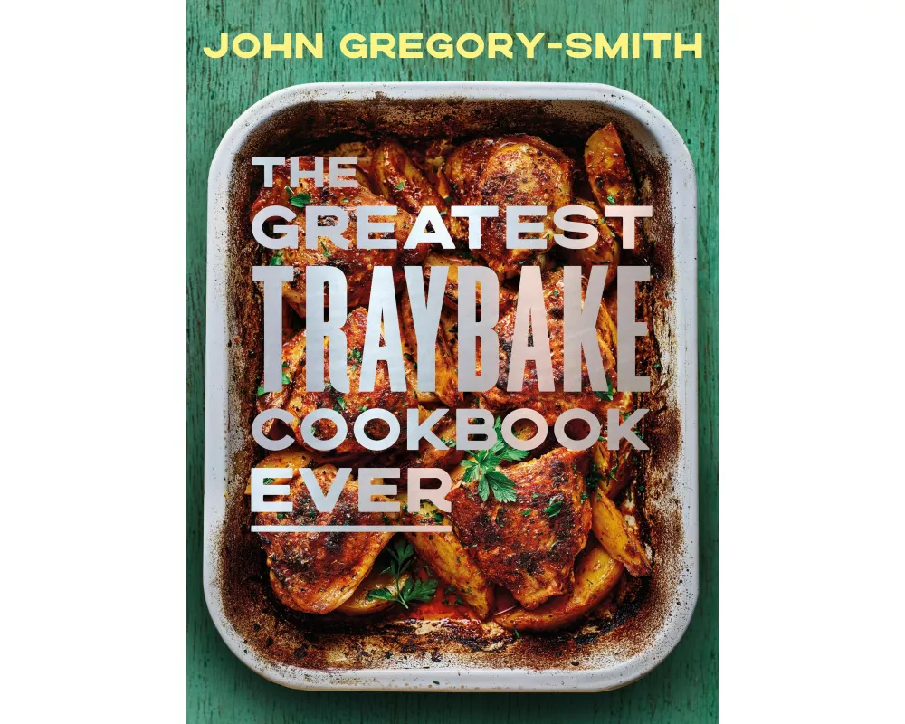 The Greatest Traybake Cookbook Ever