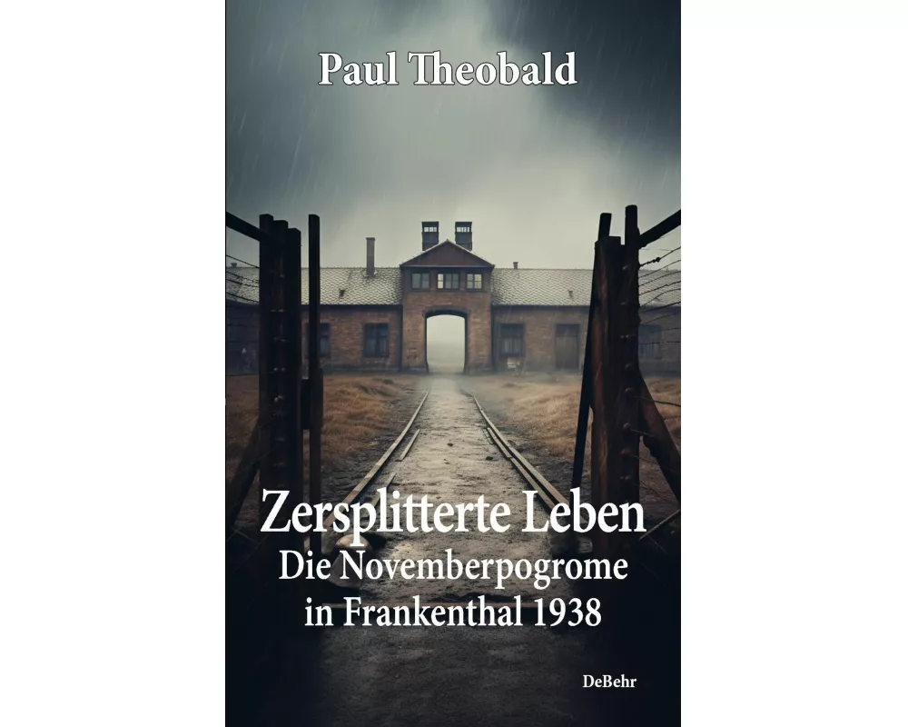 Zersplitterte Leben - Die Novemberpogrome in Frankenthal 1938