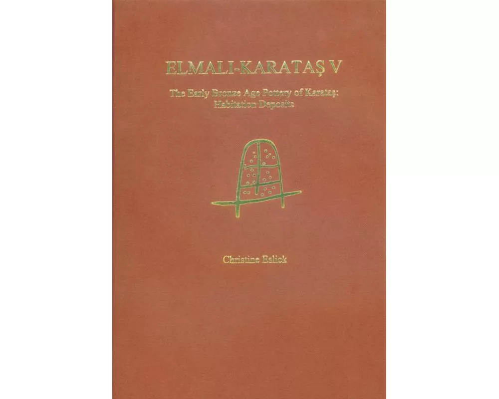 Elmali-Karatas V: The Early Bronze Age Pottery of Karatas