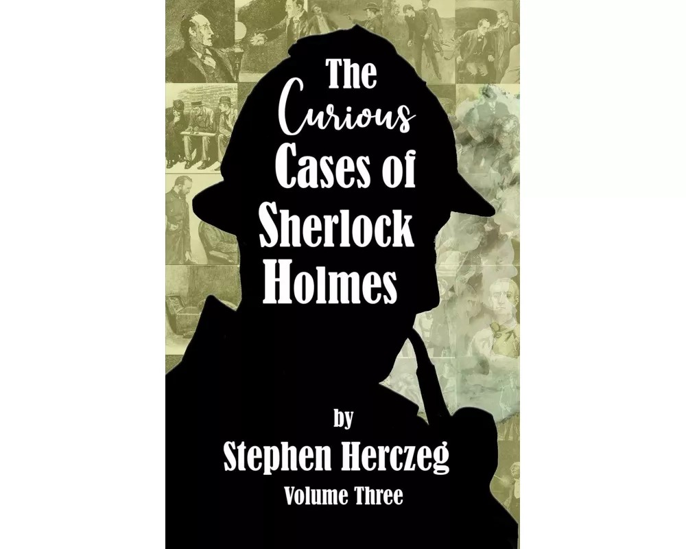 The Curious Cases of Sherlock Holmes - Volume Three