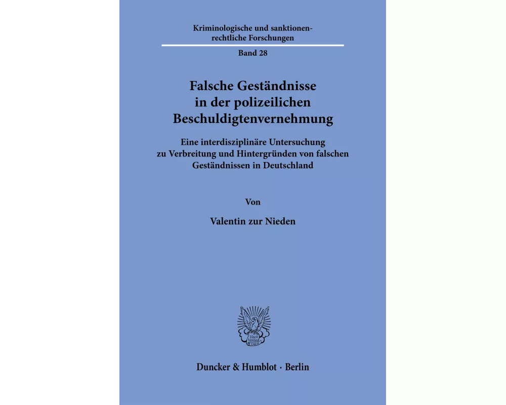 Falsche Geständnisse in der polizeilichen Beschuldigtenvernehmung