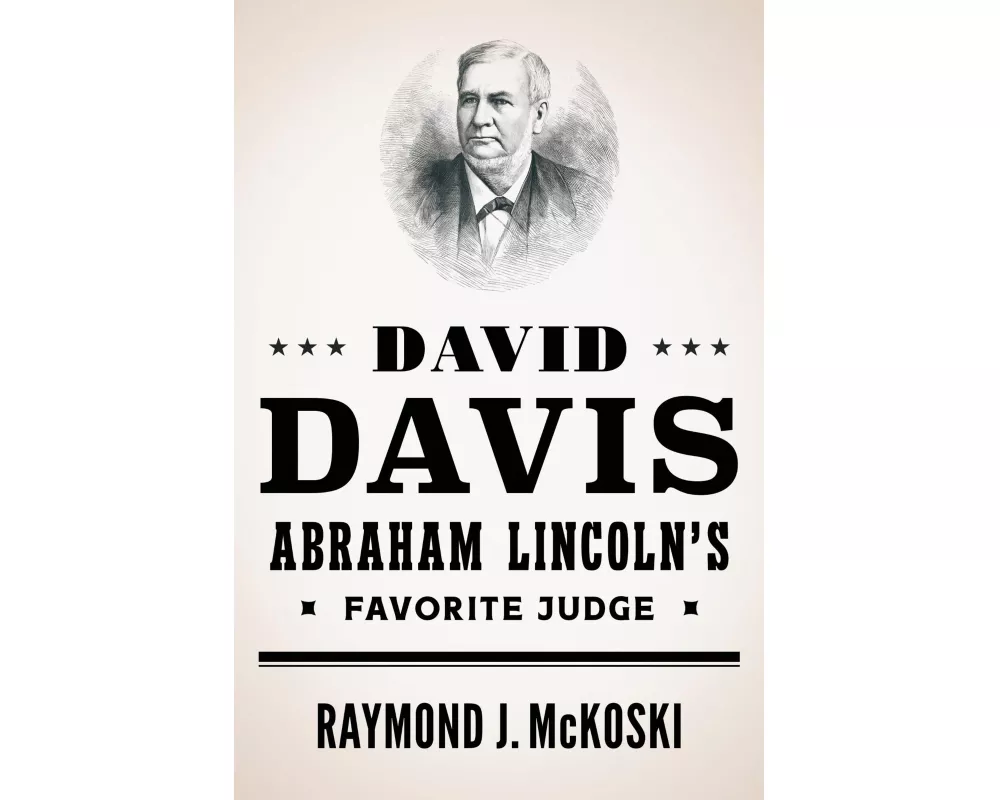 David Davis, Abraham Lincoln's Favorite Judge